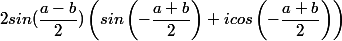 2sin (\dfrac{a-b}{2})\left( sin \left(-\dfrac{a+b}{2} \right)+icos\left(-\dfrac{a+b}{2} \right)\right)